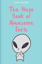 The Huge Book of Awesome Facts