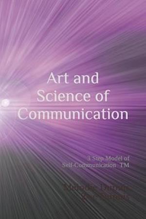 Art and Science of Communication: How to fine tune your communication in life, business and family.