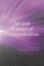 Art and Science of Communication: How to fine tune your communication in life, business and family. 