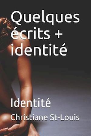 Quelques Écrits + Identité