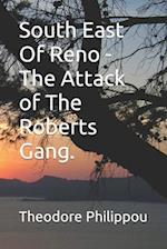 South East Of Reno -The Attack of The Roberts Gang.