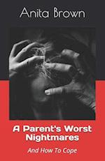 A Parent's Worst Nightmares: And How To Cope 