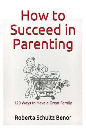 How to Succeed in Parenting