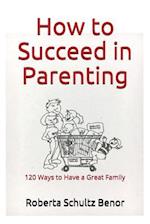 How to Succeed in Parenting