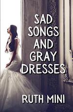 Sad Songs and Gray Dresses