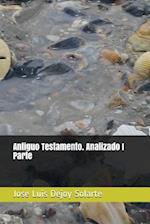 Antiguo Testamento. Analizado I Parte