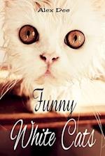 Funny White Cats: Humorous and Cute Cat Photo Book 