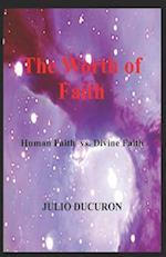 The Worth of Faith: Human faith vs. Divine faith 