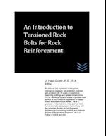 An Introduction to Tensioned Rock Bolts for Rock Reinforcement