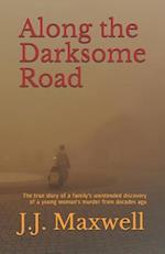 Along the Darksome Road: The true story of a family's unintended discovery of a young woman's murder from decades ago 