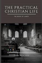 The Practical Christian Life - The Book of James