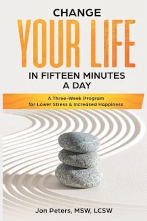 Change Your Life in Fifteen Minutes a Day