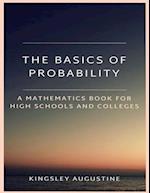 The Basics of Probability: A Mathematics Book for High Schools and Colleges 