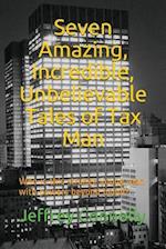 Seven Amazing, Incredible, Unbelievable Tales of Tax Man: Who is this strange young man with powers beyond belief? 