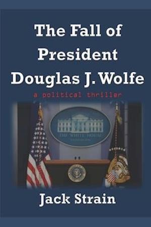 The Fall of President Douglas J. Wolfe