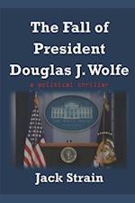 The Fall of President Douglas J. Wolfe