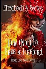 How (Not) to Free a Firebird