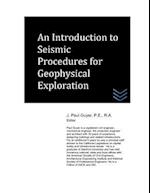 An Introduction to Seismic Procedures for Geophysical Exploration