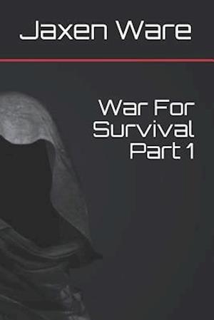 War for Survival Part 1