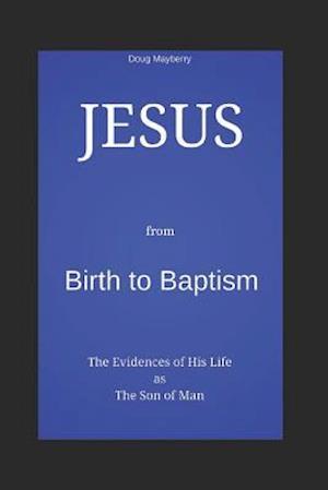 Jesus from Birth to Baptism