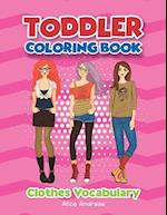 Toddler Coloring Book: Clothes coloring and activity books for kids ages 4-8 