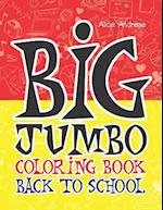 Big Jumbo Coloring Book Back To School: coloring and activity books for kids ages 4-8 