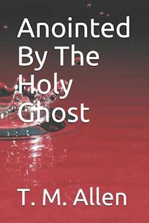 Anointed By The Holy Ghost