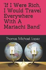 'if I Were Rich, I Would Travel Everywhere with a Mariachi Band'