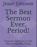 The Best Sermon Ever, Period!