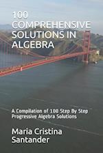 100 Comprehensive Solutions in Algebra