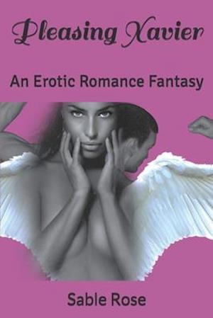 Pleasing Xavier: An Erotic Romance Fantasy