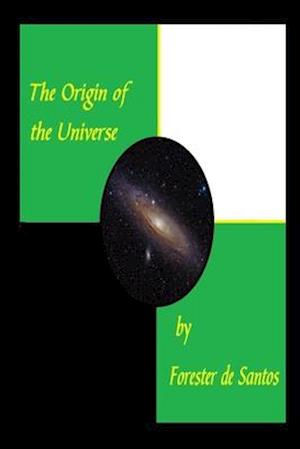 The Origin of the Universe: A Short Version