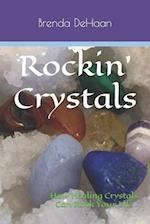 Rockin' Crystals: How Healing Crystals Can Rock Your Life 