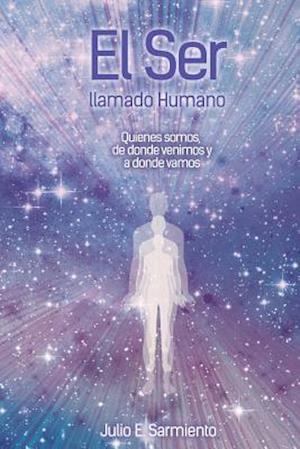 El "ser " Llamado Humano