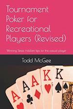 Tournament Poker for Recreational Players: Tips from someone who's been there and done that -- and just about everything else wrong you can imagine. 