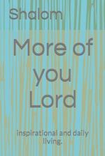 More of you Lord: inspirational and daily living. 