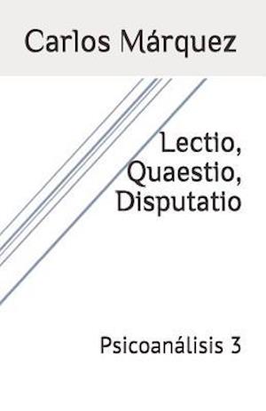 Lectio, Quaestio, Disputatio