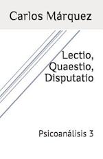 Lectio, Quaestio, Disputatio