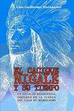 El Cacique Nigale Y Su Tiempo