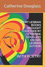 Short Lesbian Books Brought Together by Catherine Douglass Known Lesbian Author