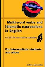 Multi-Word Verbs and Idiomatic Expressions in English. a Myth for Non-Native Speakers