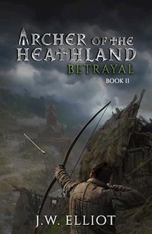 Archer of the Heathland: Betrayal (Book 2)