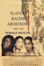 Slavery, Racism, Abortion, and the Female Psyche