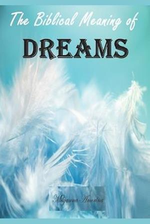 The Biblical Meaning of Your Dreams