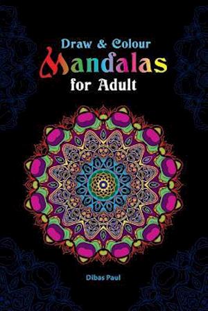 Draw and Colour Mandalas for Adult