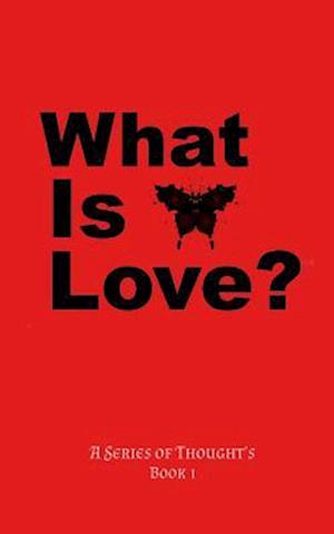 What Is Love?