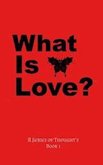 What Is Love?