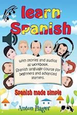 Learn Spanish with Stories and Audios as Workbook. Spanish Language Course for Beginners and Advanced Learners.