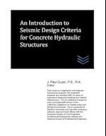 An Introduction to Seismic Design Criteria for Concrete Hydraulic Structures