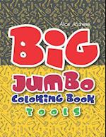 Big Jumbo Coloring Book Tools: coloring and activity books for kids ages 4-8 